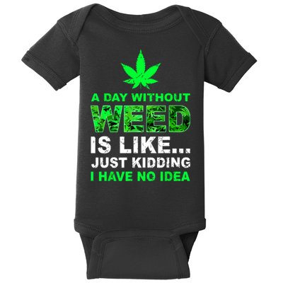 A Day Without Weed Funny Marijuana Cannabis Weed Pot 420 Baby Bodysuit