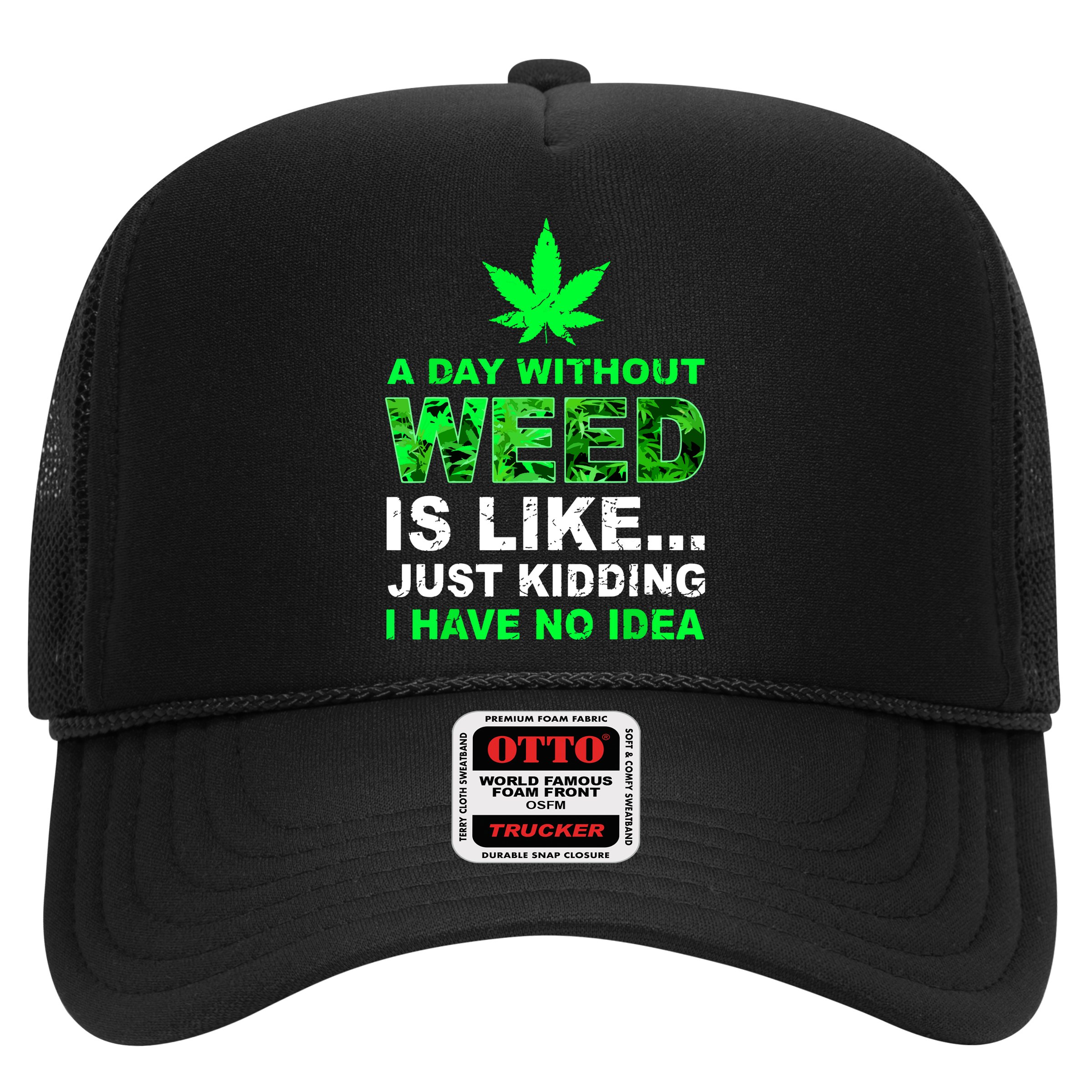 A Day Without Weed Funny Marijuana Cannabis Weed Pot 420 Hat
