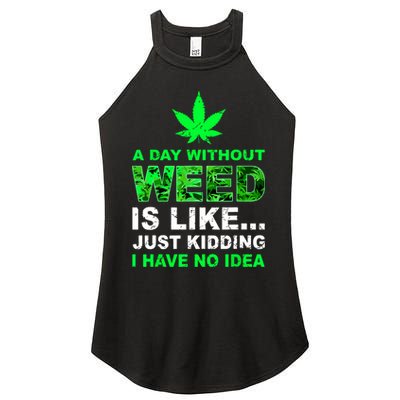 A Day Without Weed Funny Marijuana Cannabis Weed Pot 420 Women's Perfect Tri Rocker Tank