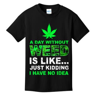 A Day Without Weed Funny Marijuana Cannabis Weed Pot 420 Kids T-Shirt