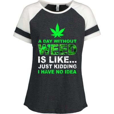 A Day Without Weed Funny Marijuana Cannabis Weed Pot 420 Enza Ladies Jersey Colorblock Tee