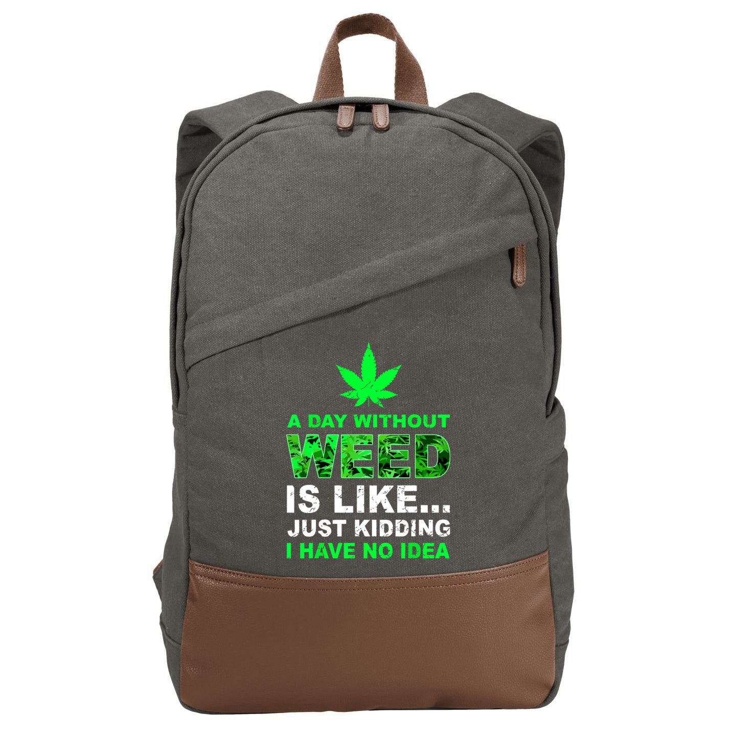 A Day Without Weed Funny Marijuana Cannabis Weed Pot 420 Cotton Canvas Backpack