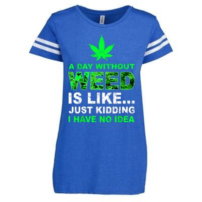 A Day Without Weed Funny Marijuana Cannabis Weed Pot 420 Enza Ladies Jersey Football T-Shirt