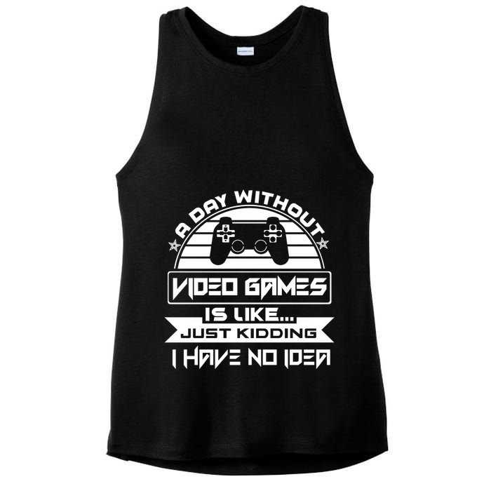 A Day Without Video Games Is Like Just Kidding I Have No Idea Ladies PosiCharge Tri-Blend Wicking Tank