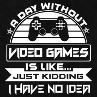 A Day Without Video Games Is Like Just Kidding I Have No Idea Ladies PosiCharge Tri-Blend Wicking Tank