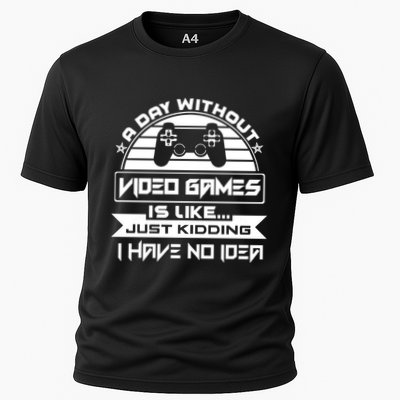 A Day Without Video Games Is Like Just Kidding I Have No Idea Performance Shirt