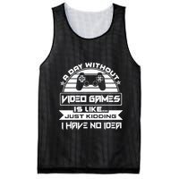 A Day Without Video Games Is Like Just Kidding I Have No Idea Mesh Reversible Basketball Jersey Tank