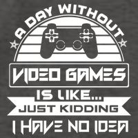 A Day Without Video Games Is Like Just Kidding I Have No Idea Vector Backpack