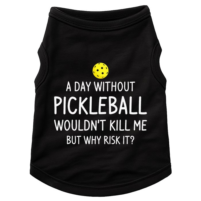 A Day Without Pickleball is Like Cool Pickleball Dink Player Doggie Tank