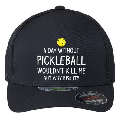A Day Without Pickleball is Like Cool Pickleball Dink Player Flexfit Unipanel Trucker Cap
