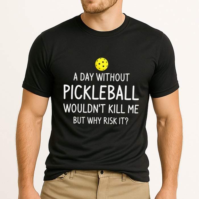 A Day Without Pickleball is Like Cool Pickleball Dink Player Performance Shirt