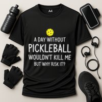 A Day Without Pickleball is Like Cool Pickleball Dink Player Performance Shirt