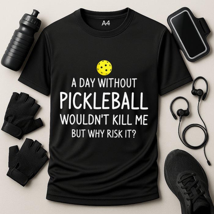 A Day Without Pickleball is Like Cool Pickleball Dink Player Performance Shirt
