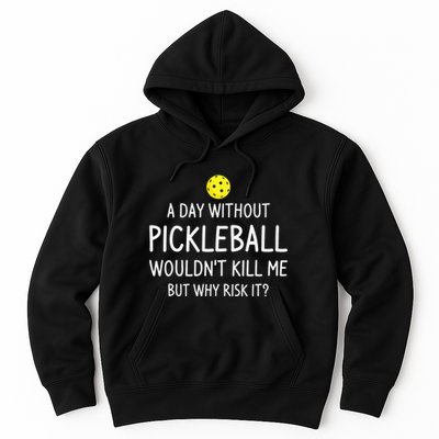 A Day Without Pickleball is Like Cool Pickleball Dink Player Hoodie