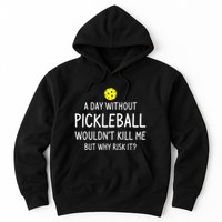 A Day Without Pickleball is Like Cool Pickleball Dink Player Hoodie