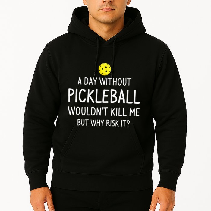 A Day Without Pickleball is Like Cool Pickleball Dink Player Hoodie