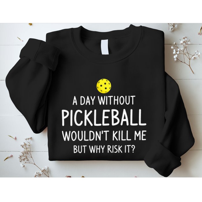 A Day Without Pickleball is Like Cool Pickleball Dink Player Sweatshirt