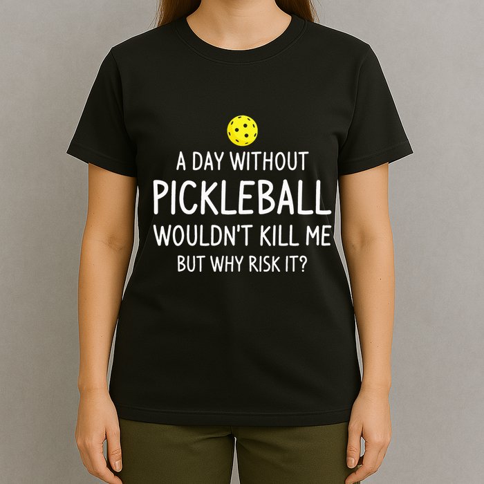 A Day Without Pickleball is Like Cool Pickleball Dink Player T-Shirt