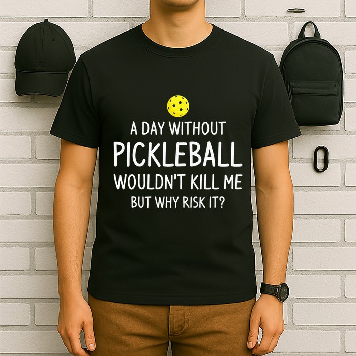 A Day Without Pickleball is Like Cool Pickleball Dink Player T-Shirt