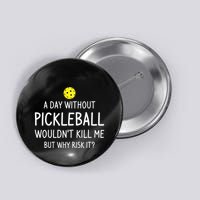 A Day Without Pickleball is Like Cool Pickleball Dink Player Button