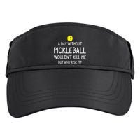 A Day Without Pickleball is Like Cool Pickleball Dink Player Adult Drive Performance Visor