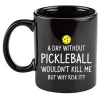 A Day Without Pickleball is Like Cool Pickleball Dink Player 11oz C Handle Ceramic Mug