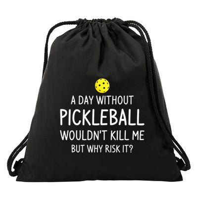 A Day Without Pickleball is Like Cool Pickleball Dink Player Drawstring Bag