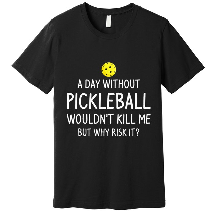 A Day Without Pickleball is Like Cool Pickleball Dink Player Premium T-Shirt