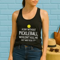 A Day Without Pickleball is Like Cool Pickleball Dink Player Womens Tank Top