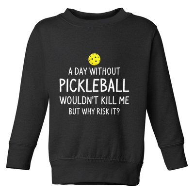 A Day Without Pickleball is Like Cool Pickleball Dink Player Toddler Sweatshirt