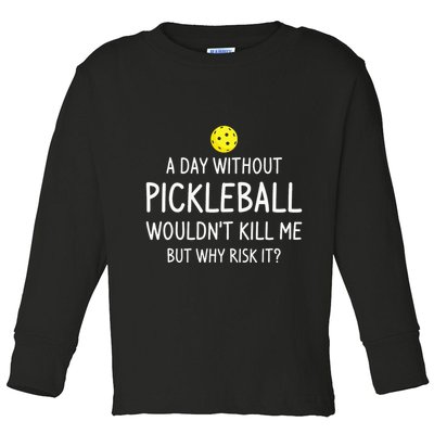 A Day Without Pickleball is Like Cool Pickleball Dink Player Toddler Long Sleeve Shirt