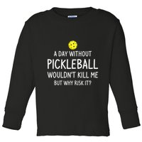 A Day Without Pickleball is Like Cool Pickleball Dink Player Toddler Long Sleeve Shirt