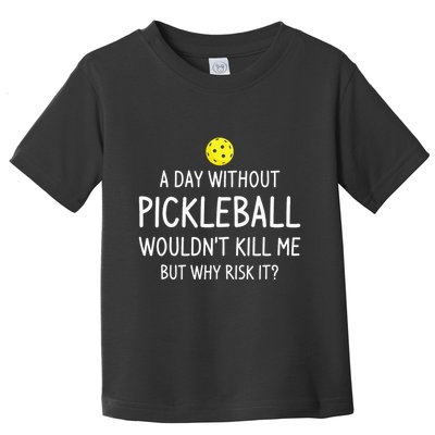 A Day Without Pickleball is Like Cool Pickleball Dink Player Toddler T-Shirt