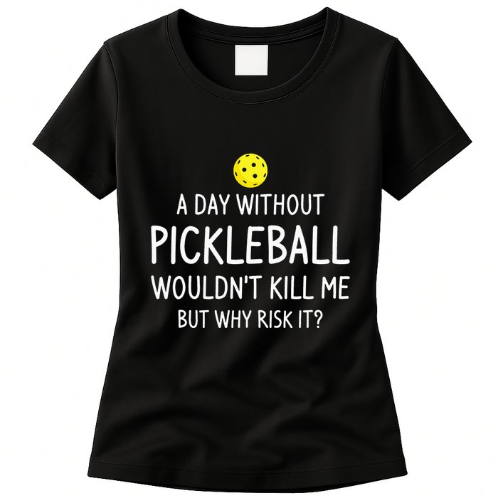 A Day Without Pickleball is Like Cool Pickleball Dink Player Womens T-Shirt