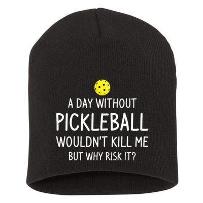 A Day Without Pickleball is Like Cool Pickleball Dink Player Short Acrylic Beanie