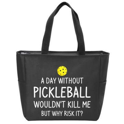 A Day Without Pickleball is Like Cool Pickleball Dink Player Zip Tote Bag