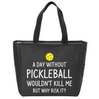 A Day Without Pickleball is Like Cool Pickleball Dink Player Zip Tote Bag