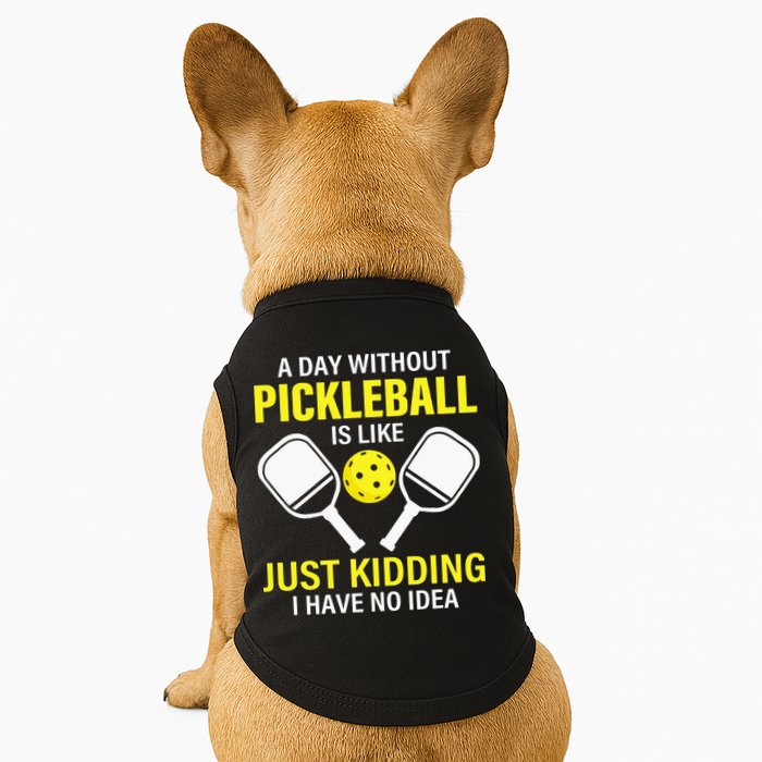 A Day Without Pickleball is Like Pickleball Dink Player Doggie Tank