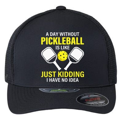 A Day Without Pickleball is Like Pickleball Dink Player Flexfit Unipanel Trucker Cap