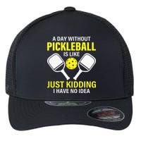 A Day Without Pickleball is Like Pickleball Dink Player Flexfit Unipanel Trucker Cap