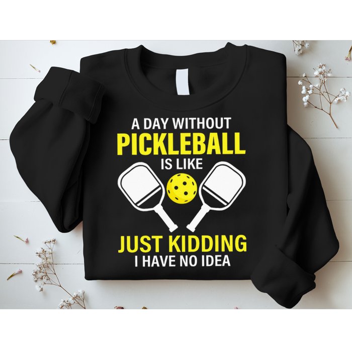 A Day Without Pickleball is Like Pickleball Dink Player Sweatshirt