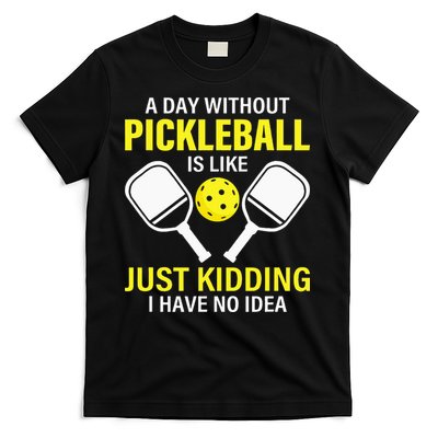 A Day Without Pickleball is Like Pickleball Dink Player T-Shirt