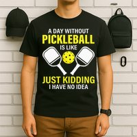 A Day Without Pickleball is Like Pickleball Dink Player T-Shirt
