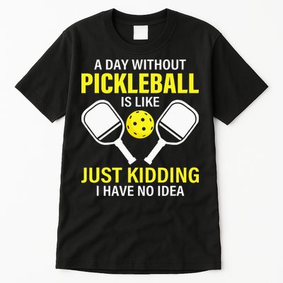 A Day Without Pickleball is Like Pickleball Dink Player Tall T-Shirt