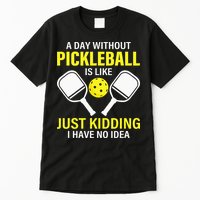 A Day Without Pickleball is Like Pickleball Dink Player Tall T-Shirt