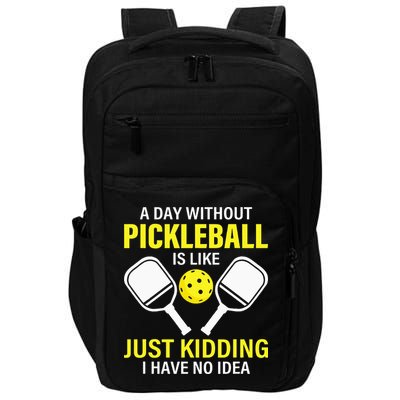 A Day Without Pickleball is Like Pickleball Dink Player Impact Tech Backpack