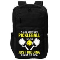 A Day Without Pickleball is Like Pickleball Dink Player Impact Tech Backpack
