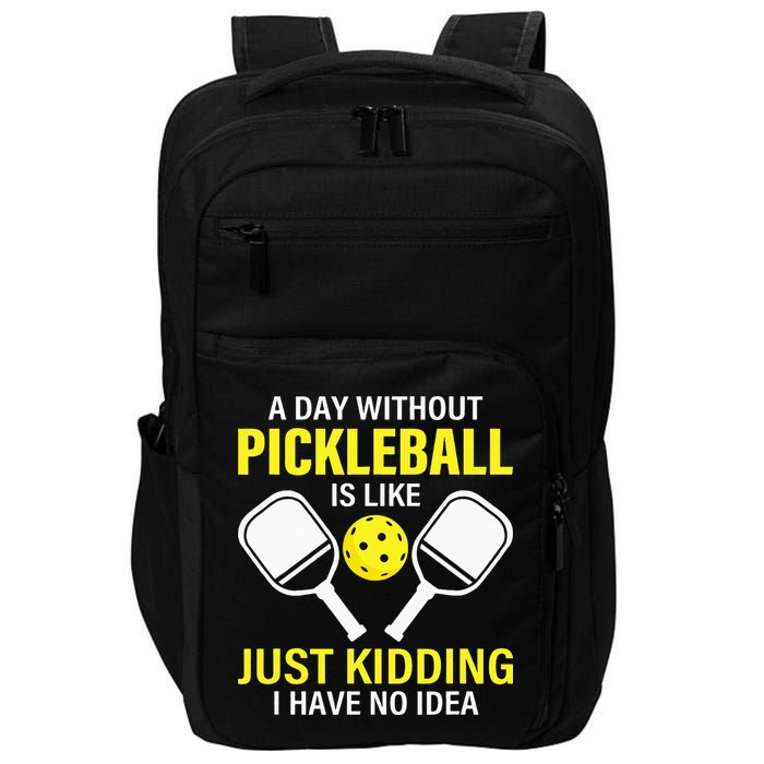 A Day Without Pickleball is Like Pickleball Dink Player Impact Tech Backpack