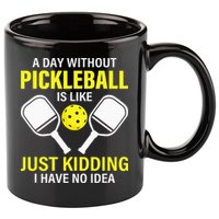 A Day Without Pickleball is Like Pickleball Dink Player 11oz C Handle Ceramic Mug