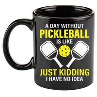 A Day Without Pickleball is Like Pickleball Dink Player 11oz C Handle Ceramic Mug